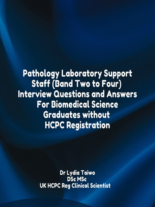 Title details for Pathology Laboratory Support Staff (Band Two to Four)  Interview Questions and Answers For Biomedical Science Graduates without HCPC Registration by Dr Lydia Taiwo - Available